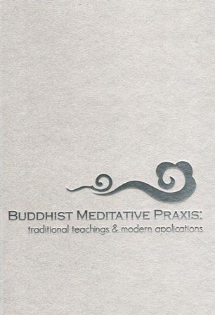 Buddhist meditative praxis: traditional teachings & modern applications, ed. by KL Dhammajoti