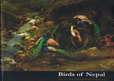 Birds of Nepal: the art of Hira Lal Dangol & his family legacy, intro. by Dina Bangdel